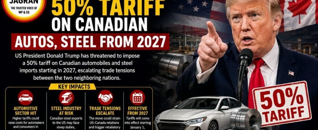 U.S.-Canada Trade Tensions Escalate as 50% Auto and Steel Tariffs Loom